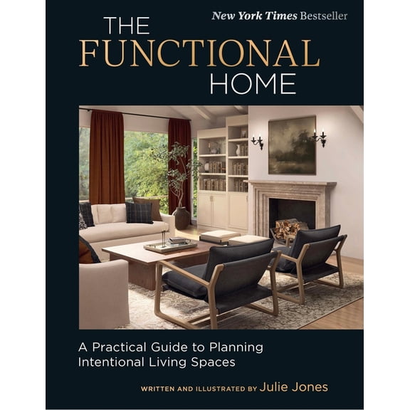 The Functional Home: A Practical Guide to Planning Intentional Living Spaces, (Hardcover)