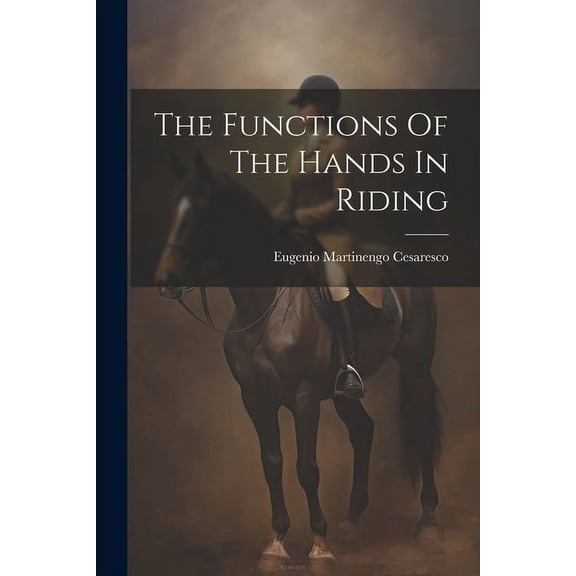 The Functions Of The Hands In Riding (Paperback)