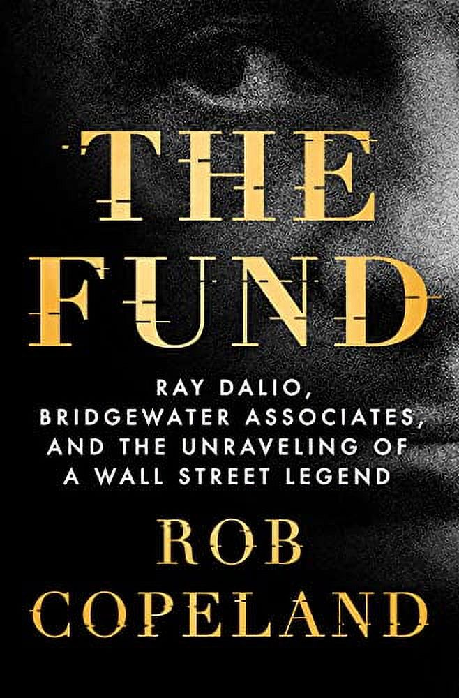 Pre-Owned The Fund: Ray Dalio, Bridgewater Associates, and the Unraveling of a Wall Street Legend Hardcover