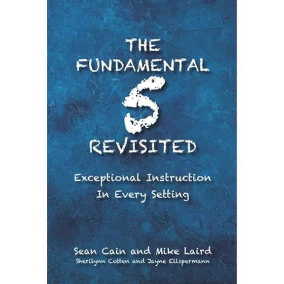 Pre-Owned The Fundamental 5 Revisited: Exceptional Instruction In Every Setting (Paperback 9798477693238) by Mike Laird, Sherilynn Cotten, Jayne Ellspermann