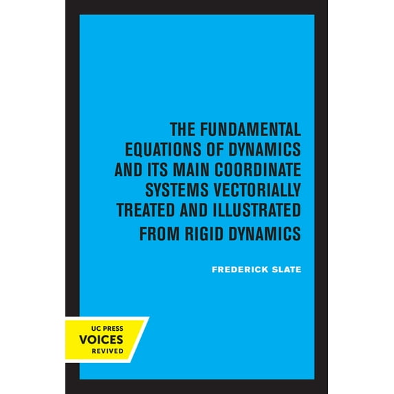 The Fundamental Equations of Dynamics and Its Main Coordinate Systems Vectorially Treated and Illustrated from Rigid Dyn, (Paperback)