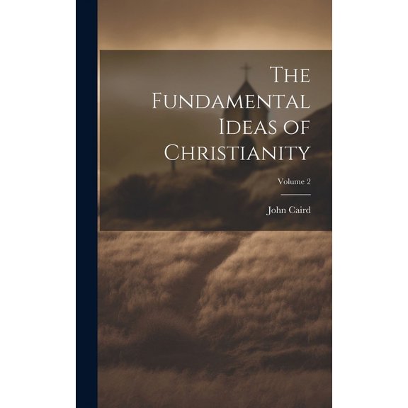 The Fundamental Ideas of Christianity; Volume 2 (Hardcover)
