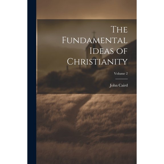 The Fundamental Ideas of Christianity; Volume 2 (Paperback)