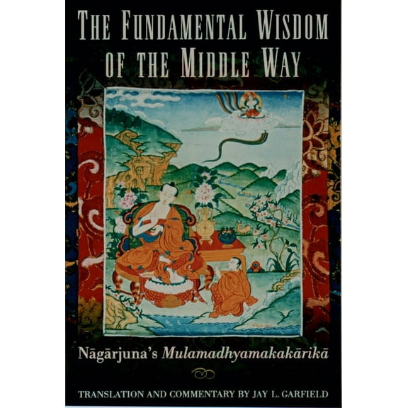 The Fundamental Wisdom of the Middle Way: Nagarjuna's Mulamadhyamakakarika, (Paperback)