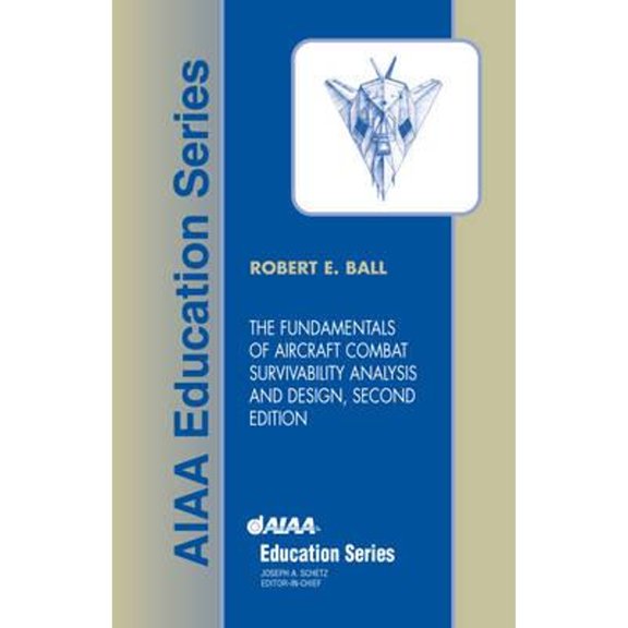 Pre-Owned The Fundamentals of Aircraft Combat Survivability Analysis and Design, Second Edition [With CDROM] (Hardcover) 1563475820 9781563475825