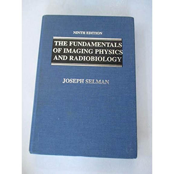 Pre-Owned The Fundamentals of Imaging Physics and Radiobiology: For the Radiologic Technologist, 9780398069872, 0398069875, Hardcover, Subsequent edition