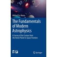 thumbnail image 1 of The Fundamentals of Modern Astrophysics: A Survey of the Cosmos from the Home Planet to Space Frontiers, (Hardcover), 1 of 1