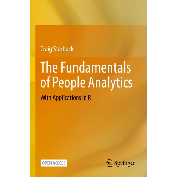 The Fundamentals of People Analytics: With Applications in R, (Paperback)