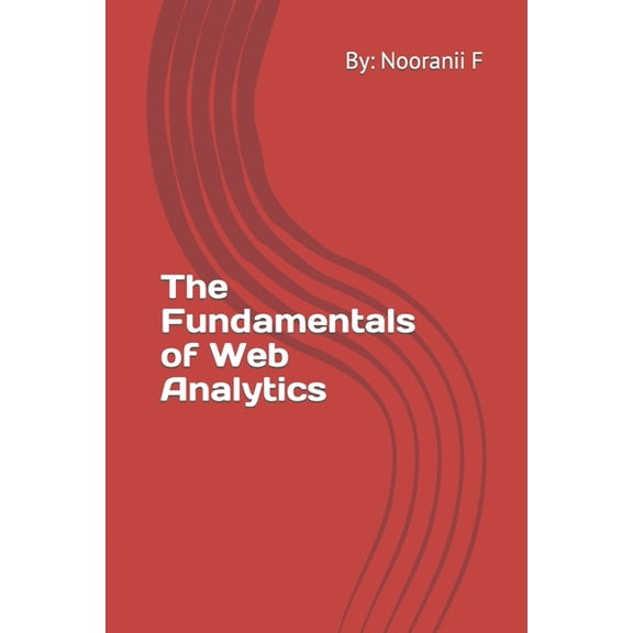 The Fundamentals of Web Analytics (Paperback)