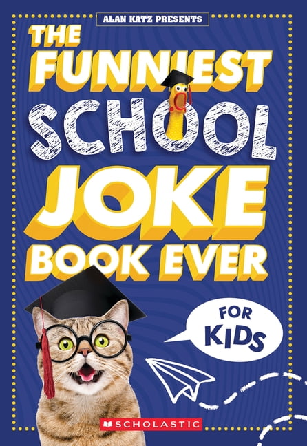 The Funniest School Joke Book Ever! (Alan Katz Presents), (Paperback)