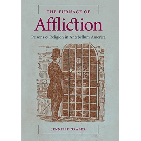 Pre-Owned The Furnace of Affliction: Prisons and Religion in Antebellum America (Hardcover) 0807834572 9780807834572