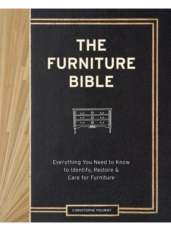 The Furniture Bible: Everything You Need to Know to Identify, Restore & Care for Furniture (Hardcover)