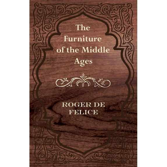 The Furniture of the Middle Ages, (Paperback)