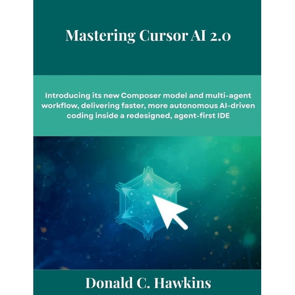 The Futere Mastering Cursor AI 2.0: Introducing its new Composer model and multi-agent workflow, delivering faster, more autonomous, (Paperback)