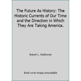 thumbnail image 1 of Pre-Owned The Future As History: The Historic Currents of Our Time and the Direction in Which They Are Taking America. (Paperback) 0061313866 9780061313868, 1 of 1
