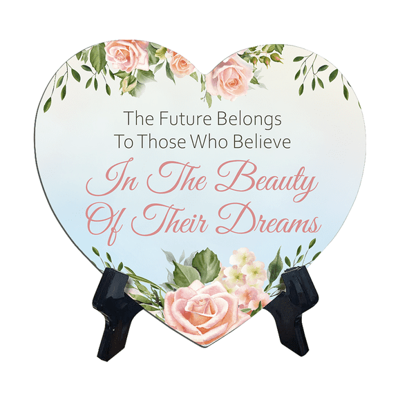 The Future Belongs To Those Who Believe In The Beauty Of Their Dreams Heart Table Sign (6 x 5") | Solid MDF | Inspirational Quotes | Cute Home Decor