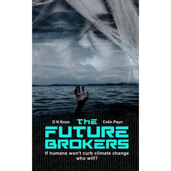 The Future Brokers : A near-future romantic eco-thriller (Paperback)