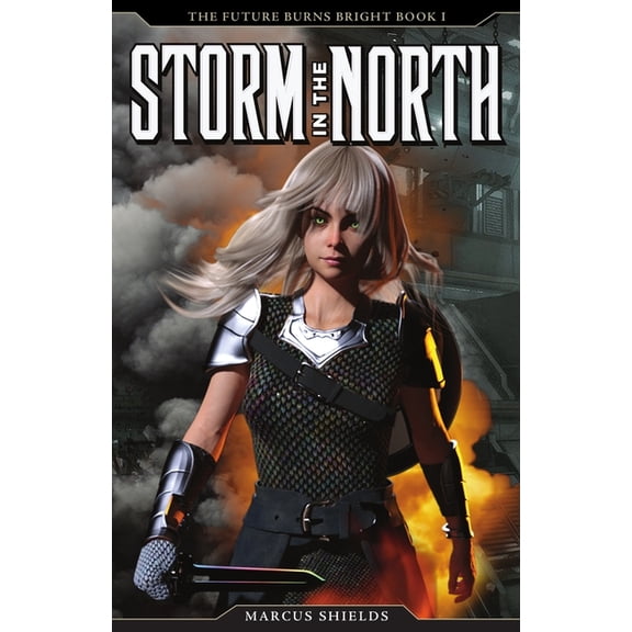 The Future Burns Bright: Storm In The North Book 1 (Series #1) (Paperback)