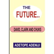 The Future David, Clark and Chuks Paperback