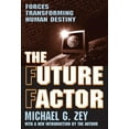 thumbnail image 1 of The Future Factor: Forces Transforming Human Destiny, (Paperback), 1 of 1