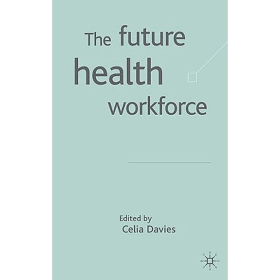 Pre-Owned The Future Health Workforce (Hardcover) by C Davies