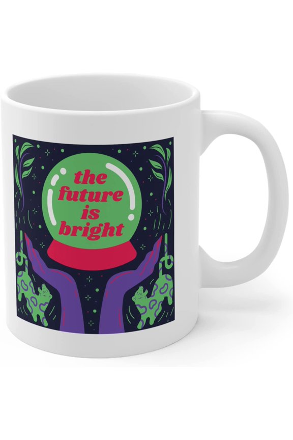The Future Is Bright Coffee Mug 11 oz