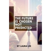 The Future Is Chosen Not Predicted, Paperback