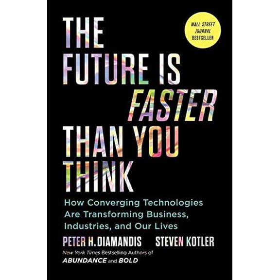 Pre-Owned The Future Is Faster Than You Think: How Converging Technologies Are Transforming Business, Industries, and Our Lives (Exponential Technology Series) Paperback