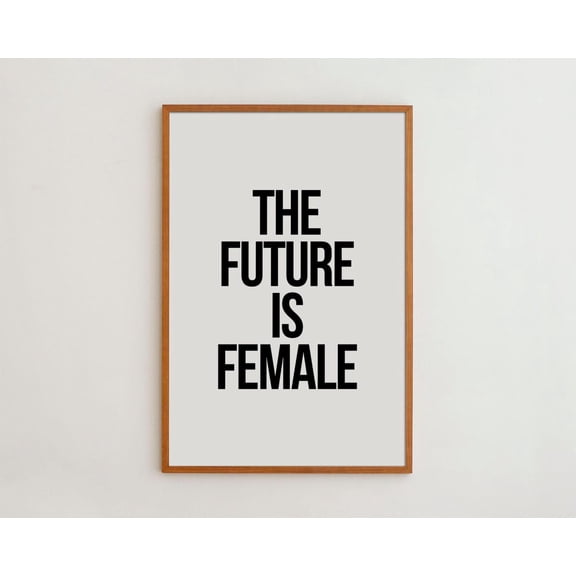 The Future Is Female Print Poster Modern Feminist Wall Art UNFRAMED Poster, Wall Art for Decor, Present, 24x36
