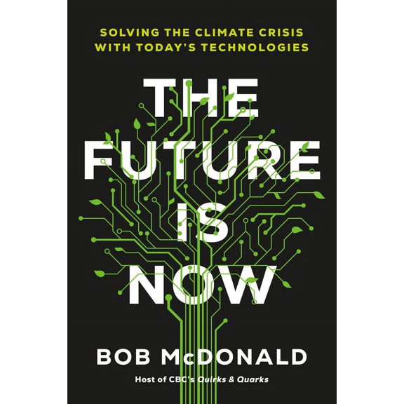 The Future Is Now: Solving the Climate Crisis with Today's Technologies, (Hardcover)