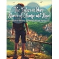 thumbnail image 1 of The Future Is Ours: Stories Of Change And: A Creative Writing Prompts For Kids Ages 8-12, (Paperback), 1 of 1