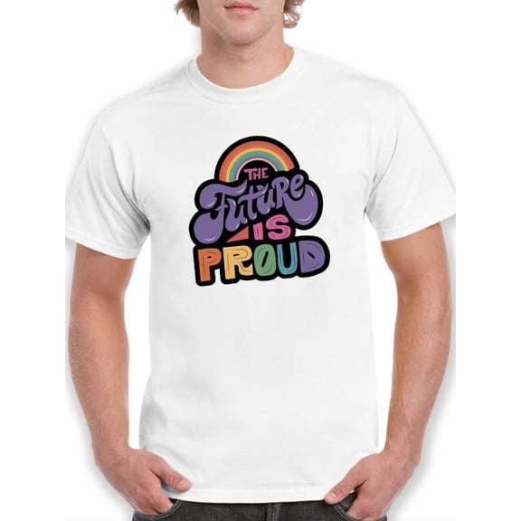 The Future Is Proud T-Shirt Men -Smartprints Designs, Male Medium
