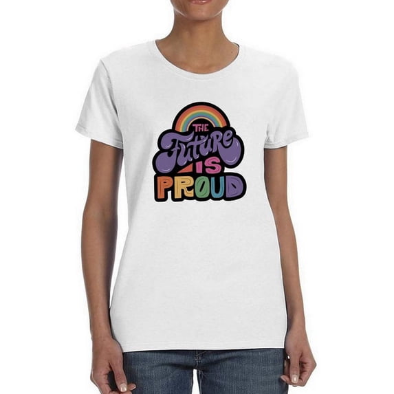 The Future Is Proud T-Shirt Women -Smartprints Designs, Female Small