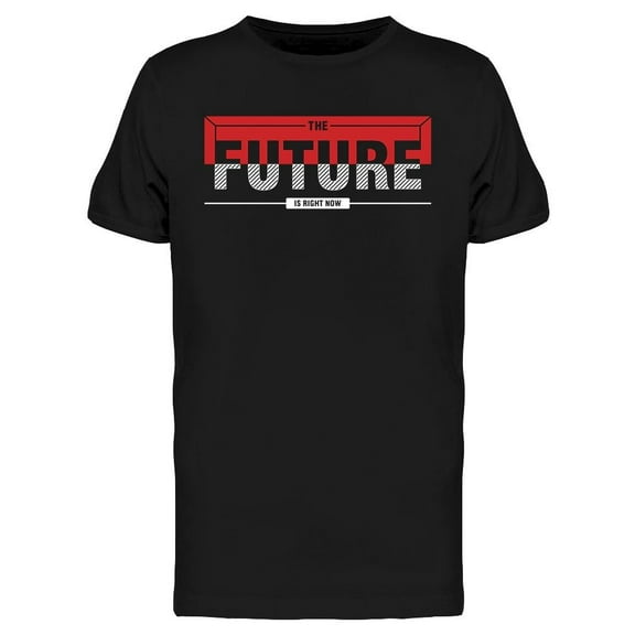 The Future Is Right Now T-Shirt Men -Image by Shutterstock, Male Small