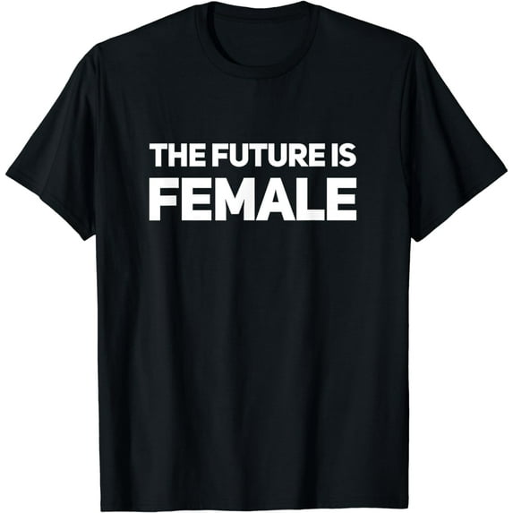 The Future Is Women T Shirts