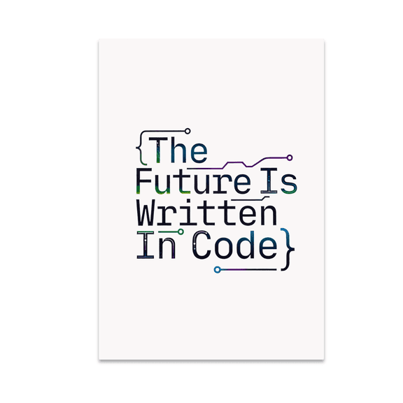 The Future Is Written In Code - Software Development Enthusiast - 13x19 Poster Print