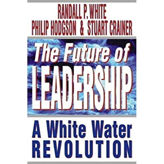 Pre-Owned The Future of Leadership: Riding the Corporate Rapids into the 21st Century (Hardcover) 0273622064 9780273622062