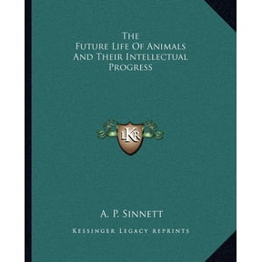 The Future Life Of Animals And Their Intellectual Progress (Paperback)