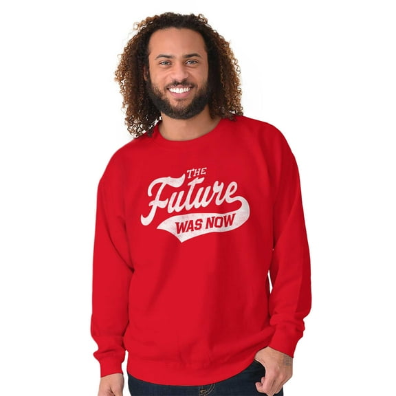 The Future Was Now Motivational Quote Unisex Plus Size Sweatshirt Brisco Brands 2X