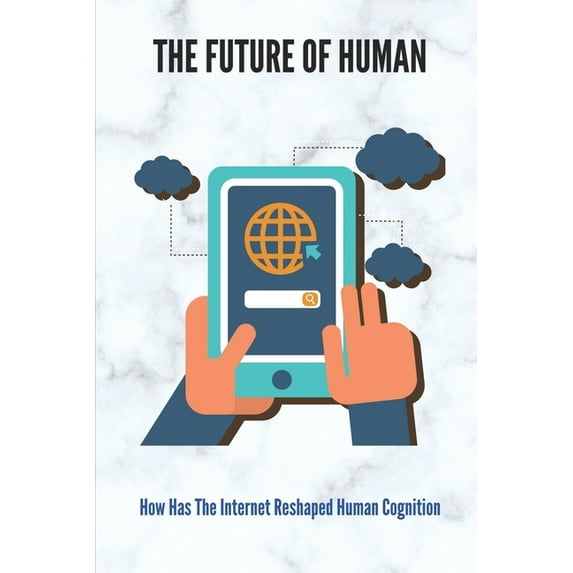 The Future Of Human: How Has The Internet Reshaped Human Cognition: Evolution Of Consciousness, (Paperback)