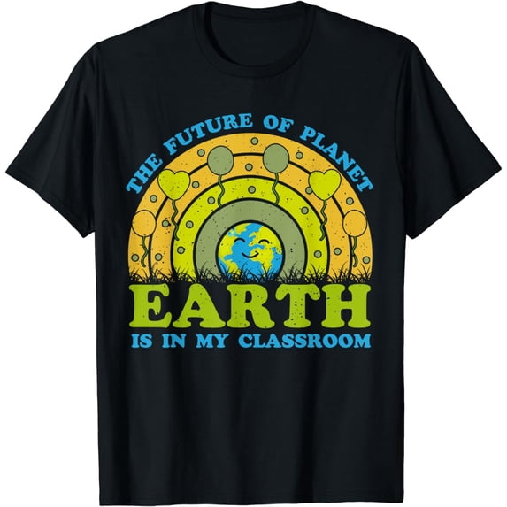 The Future Of Planet Earth Is In My Classroom 2024 Earth Day T-Shirt