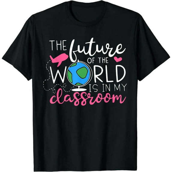 The Future Of The World Is In My Classroom Back to School T-Shirt