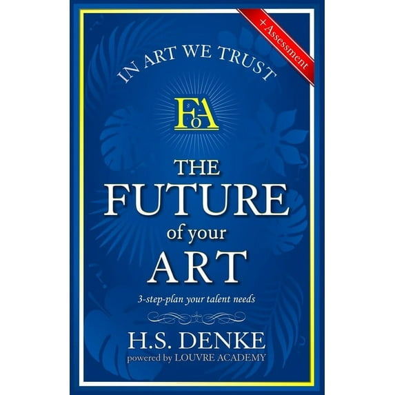 The Future Of Your Art : 3 step plan your talent needs. (Paperback)