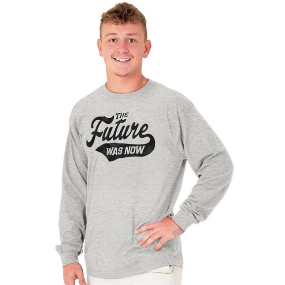 The Future Was Now Motivational Quote Plus Size Long Sleeve Graphic Tee Shirt Brisco Brands 3X