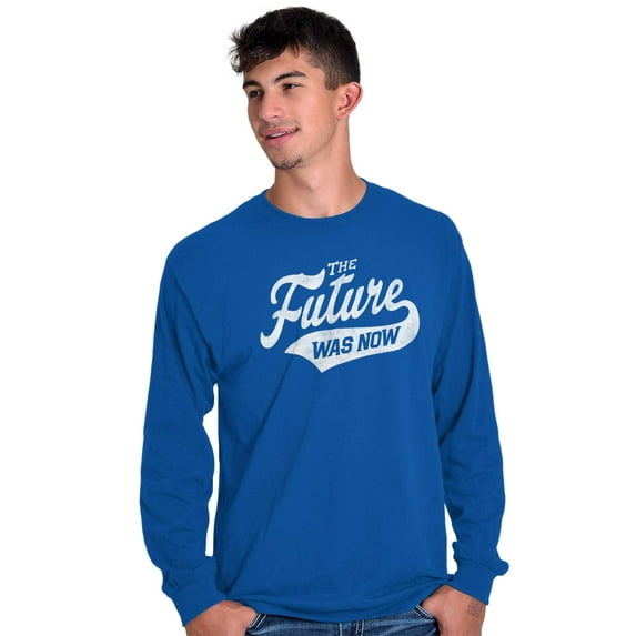 The Future Was Now Motivational Quote Plus Size Long Sleeve Graphic Tee Shirt Brisco Brands 3X