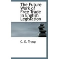 thumbnail image 1 of The Future Work of Free Trade in English Legislation (Hardcover), 1 of 1