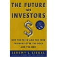 thumbnail image 1 of Pre-Owned The Future for Investors: Why the Tried and the True Triumph Over the Bold and the New (Hardcover) 140008198X 9781400081981, 1 of 1