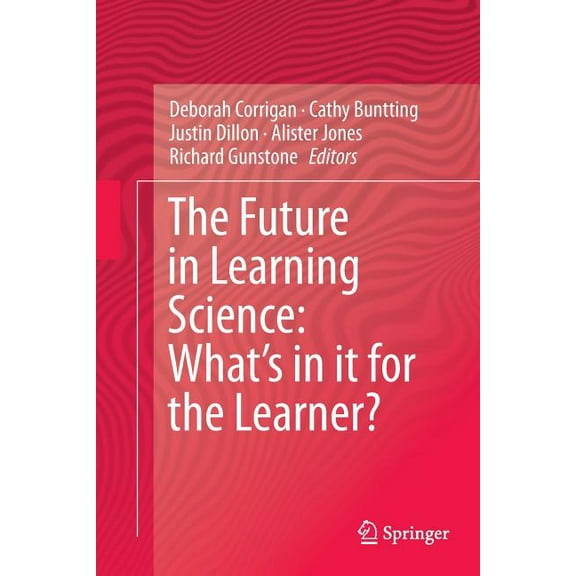 The Future in Learning Science: What's in It for the Learner? (Paperback)