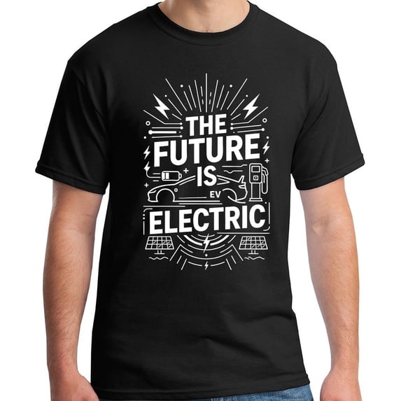 The Future is Electric EV Battery Powered Car Vehicle Fan Lover T-Shirt
