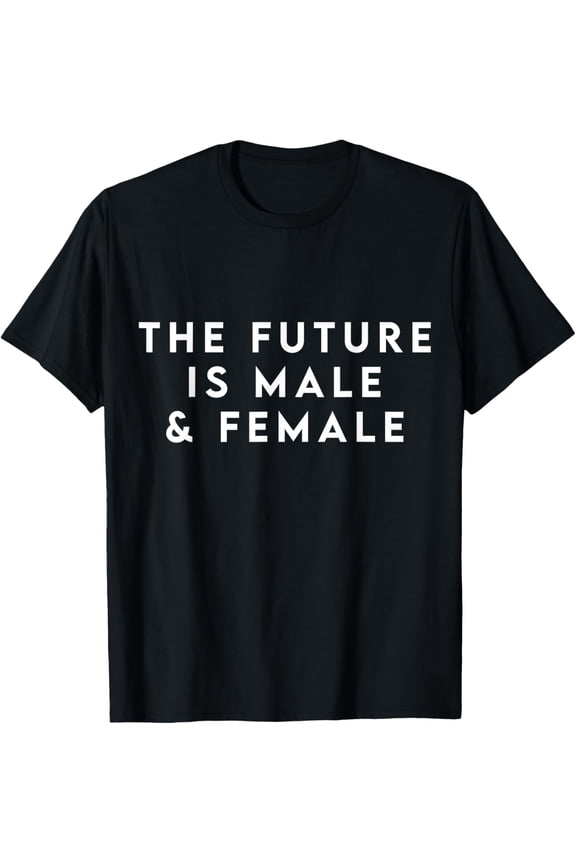 The Future is Male and Female Shirt for Women Men Equality T-Shirt